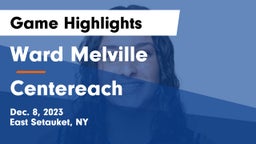 Ward Melville  vs Centereach  Game Highlights - Dec. 8, 2023