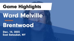 Ward Melville  vs Brentwood  Game Highlights - Dec. 14, 2023
