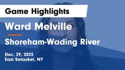 Ward Melville  vs Shoreham-Wading River  Game Highlights - Dec. 29, 2023