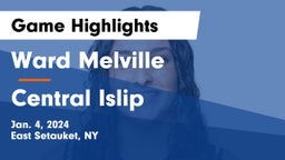 Ward Melville  vs Central Islip  Game Highlights - Jan. 4, 2024