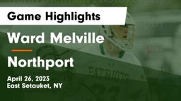 Ward Melville  vs Northport  Game Highlights - April 26, 2023