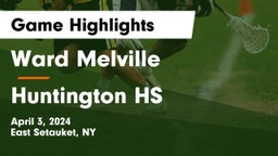Ward Melville  vs Huntington HS Game Highlights - April 3, 2024