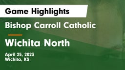 Bishop Carroll Catholic  vs Wichita North  Game Highlights - April 25, 2023