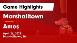 Marshalltown  vs Ames  Game Highlights - April 26, 2022