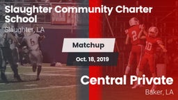 Matchup: Slaughter Community  vs. Central Private  2019