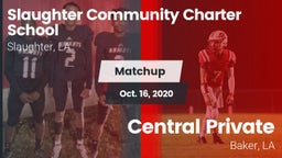 Matchup: Slaughter Community  vs. Central Private  2020
