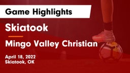 Skiatook  vs Mingo Valley Christian Game Highlights - April 18, 2022