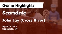 Scarsdale  vs John Jay  (Cross River) Game Highlights - April 23, 2022
