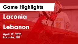 Laconia  vs Lebanon Game Highlights - April 19, 2023
