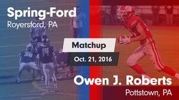 Matchup: Spring-Ford HS vs. Owen J. Roberts  2016