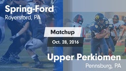 Matchup: Spring-Ford HS vs. Upper Perkiomen  2016