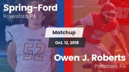 Matchup: Spring-Ford HS vs. Owen J. Roberts  2018