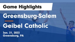 Greensburg-Salem  vs Geibel Catholic  Game Highlights - Jan. 21, 2022