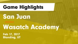 San Juan  vs Wasatch Academy Game Highlights - Feb 17, 2017