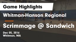 Whitman-Hanson Regional  vs Scrimmage @ Sandwich Game Highlights - Dec 05, 2016