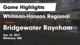 Whitman-Hanson Regional  vs Bridgewater Raynham Game Highlights - Jan 16, 2017