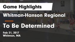Whitman-Hanson Regional  vs To Be Determined Game Highlights - Feb 21, 2017