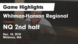 Whitman-Hanson Regional  vs NQ 2nd half Game Highlights - Dec. 18, 2018