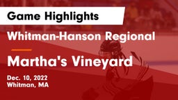 Whitman-Hanson Regional  vs Martha's Vineyard  Game Highlights - Dec. 10, 2022