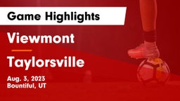 Viewmont  vs Taylorsville Game Highlights - Aug. 3, 2023