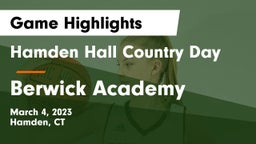 Hamden Hall Country Day  vs Berwick Academy  Game Highlights - March 4, 2023