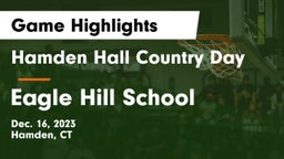 Hamden Hall Country Day  vs Eagle Hill School Game Highlights - Dec. 16, 2023