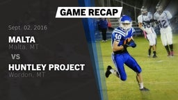 Recap: Malta  vs. Huntley Project  2016