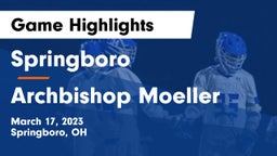 Springboro  vs Archbishop Moeller  Game Highlights - March 17, 2023