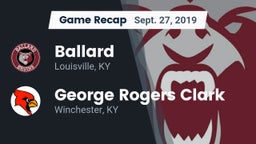 Recap: Ballard  vs. George Rogers Clark  2019