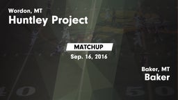 Matchup: Huntley Project vs. Baker  2016