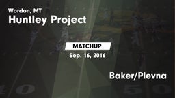 Matchup: Huntley Project vs. Baker/Plevna 2016