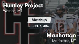 Matchup: Huntley Project vs. Manhattan  2016