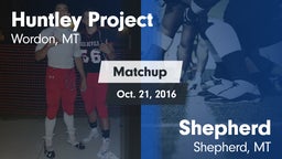 Matchup: Huntley Project vs. Shepherd  2016