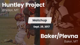 Matchup: Huntley Project vs. Baker/Plevna  2017