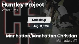 Matchup: Huntley Project vs. Manhattan/Manhattan Christian  2018