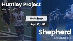 Matchup: Huntley Project vs. Shepherd  2019