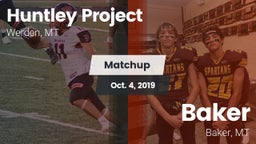 Matchup: Huntley Project vs. Baker  2019