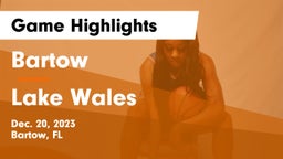 Bartow  vs Lake Wales  Game Highlights - Dec. 20, 2023