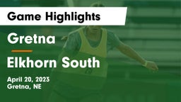 Gretna  vs Elkhorn South  Game Highlights - April 20, 2023