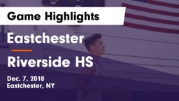 Eastchester  vs Riverside HS Game Highlights - Dec. 7, 2018