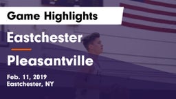 Eastchester  vs Pleasantville  Game Highlights - Feb. 11, 2019