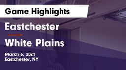 Eastchester  vs White Plains  Game Highlights - March 6, 2021