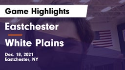 Eastchester  vs White Plains  Game Highlights - Dec. 18, 2021