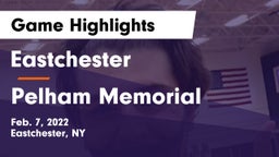 Eastchester  vs Pelham Memorial  Game Highlights - Feb. 7, 2022