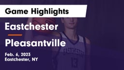 Eastchester  vs Pleasantville  Game Highlights - Feb. 6, 2023