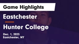 Eastchester  vs Hunter College  Game Highlights - Dec. 1, 2023
