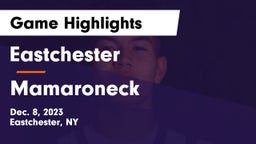 Eastchester  vs Mamaroneck  Game Highlights - Dec. 8, 2023