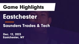 Eastchester  vs Saunders Trades & Tech  Game Highlights - Dec. 12, 2023