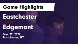 Eastchester  vs Edgemont  Game Highlights - Jan. 22, 2024