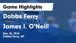 Dobbs Ferry  vs James I. O'Neill  Game Highlights - Dec 18, 2016